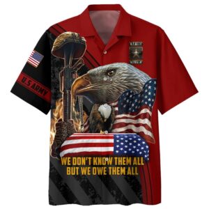 Army Veteran We Don’T Know Them All But We Owe Them All Hawaiian Shirt