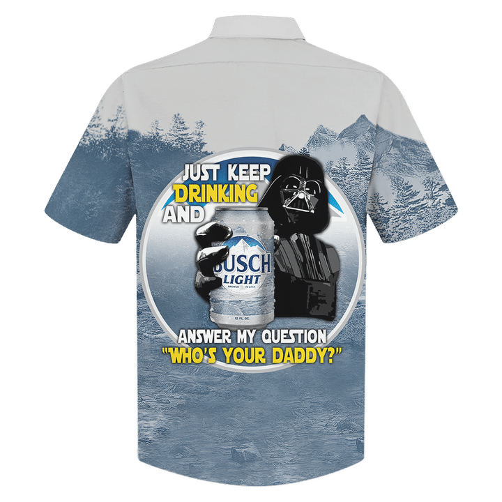 Darth Vader Just Keep Drinking And Answer My Question Who Is Your Daddy Hawaiian Shirt Darth Vader Just Keep Drinking And Answer My Question Who Is Your Daddy Hawaiian Shirt